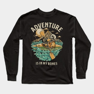 Skeleton Mountain Kayak Adventure: Adventure Is In My Bones Long Sleeve T-Shirt